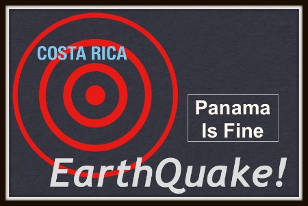 Red bulleye on "costa rica", the word, Earthquake, and Panama is fine